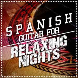 Spanish Guitar for Relaxing Nights - Ultimate Guitar Chill Out