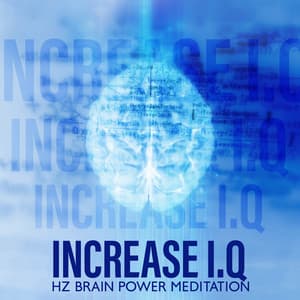Increase I.Q: Hz Brain Power Meditation, Focus Music - Hz Study Frequency