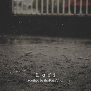 Lofi: Soothed by the Rain Vol. 1 - Relaxxium