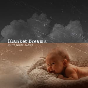 Blanket Dreams - White Noise Babies