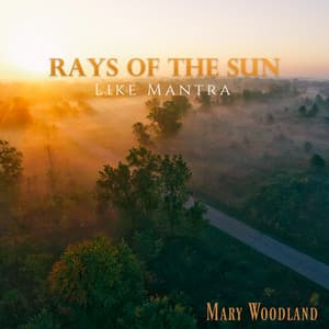 Rays of the Sun Like Mantra - Mary Woodland