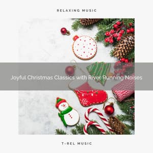 Joyful Christmas Classics with River Running Noises - Aquagirl