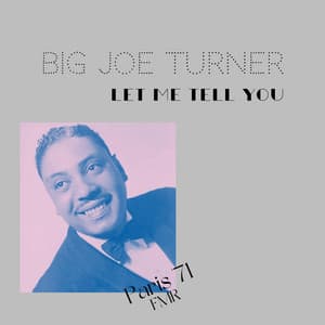 Let Me Tell You - Big Joe Turner