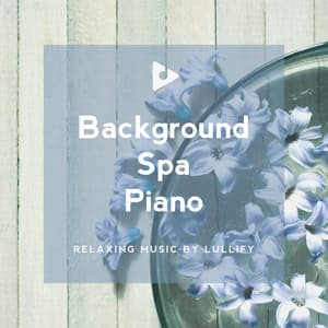 Background Spa Piano - Relaxing Music by Lullify