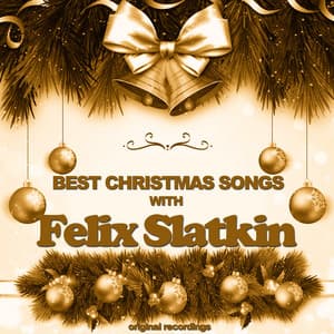 Best Christmas Songs - Felix Slatkin