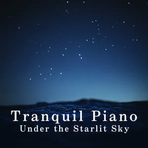 Tranquil Piano Under the Starlit Sky - LOVE BOSSA