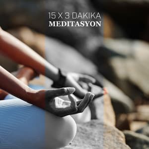 15 x 3 Dakika Meditasyon: Farkındalık Müziği, Derin Nefes, Zen Gevşemesi - Rahatla Zamanı Vaha