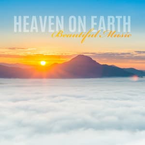 Heaven on Earth. Beautiful Instrumental Music with Elements of Nature. Full Relaxation - Heaven on Earth Instrumental Universe
