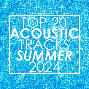Top 20 Acoustic Tracks Summer 2024 - Guitar Tribute Players
