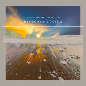 Historia lúcida - Música Relajante Para Leer