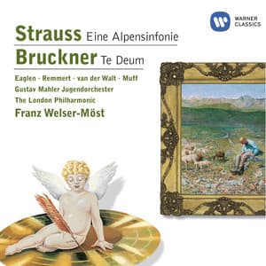 Strauss: Eine Alpensinfonie - Bruckner: Te Deum - Richard Strauss