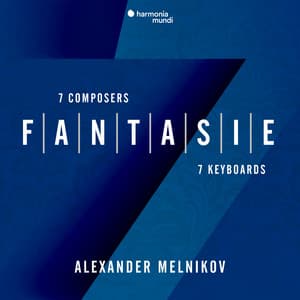 Fantasie: Seven Composers, Seven Keyboards - Alexander Melnikov
