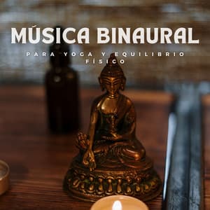 Música Binaural Para Yoga Y Equilibrio Físico - Reiki definitivo