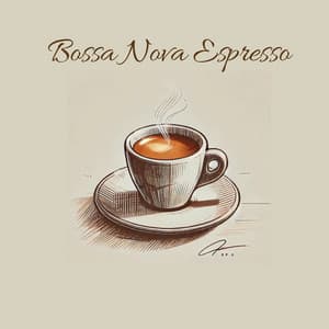 Bossa Nova Espresso: Relaxing Coffee Shop Lounge Ambience - Bossa Nova Emotions