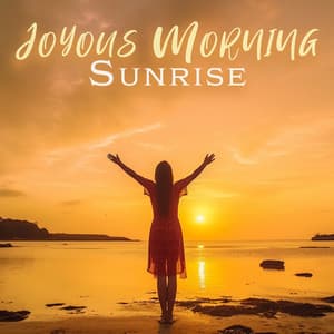 Joyous Morning Sunrise - Miles Melody