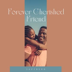 Forever Cherished Friend - Jazzberg