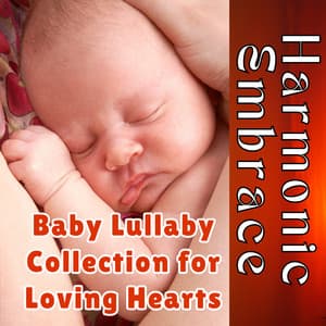 Harmonic Embrace: Baby Lullaby Collection for Loving Hearts - Miracle of Silence