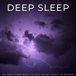Deep Sleep: The Best Storm Music To Fall Asleep Deeply In Seconds - Sleep Sounds with White Noise