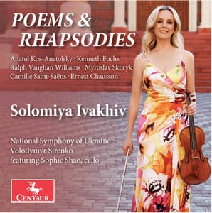 Saint-Saëns, Chausson & Others: Poems & Rhapsodies - Solomiya Ivakhiv