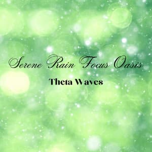Serene Rain Focus Oasis: Theta Waves - Rain Mozart