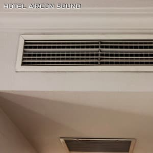Hotel Aircon Sound - Hotel Aircon Sounds