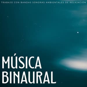 Música Binaural: Trabajo Con Bandas Sonoras Ambientales De Relajación - Ondas Alfa Ondulantes