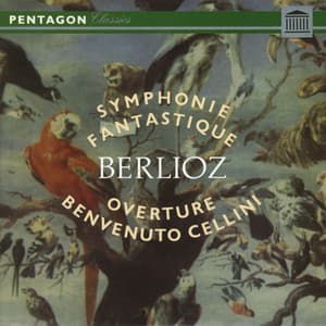 Berlioz: Benvenuto Cellini Overture - Symphonie fantastique - Hector Berlioz