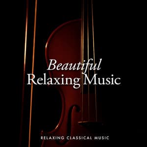 Beautiful Relaxing Music - Relaxing Classical Music