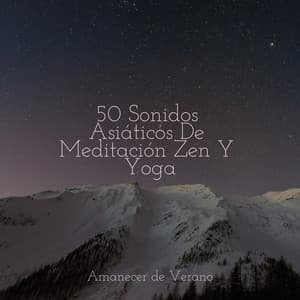 50 Sonidos Asiáticos De Meditación Zen Y Yoga - Lullabyes