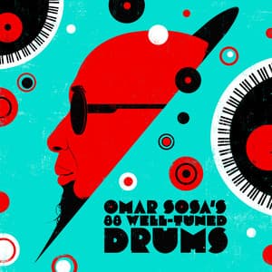 Omar Sosa's 88 Well-Tuned Drums - Omar Sosa