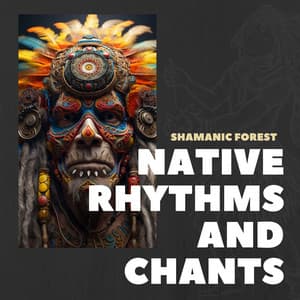 Shamanic Forest: Nature's Echoes - Native Rhythms and Chants