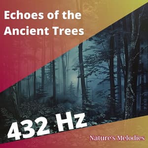 432 Hz Echoes of the Ancient Trees - Nature's Melodies