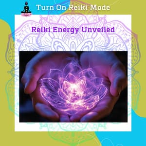 Reiki Energy Unveiled: Discover Your Healing Potential - Turn On Reiki Mode