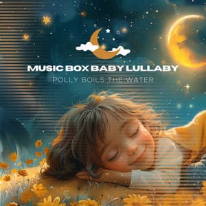 Polly Boils the Water - Music Box Baby Lullaby