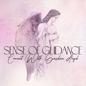Sense of Guidance: Beautiful Music to Connect With Guardian Angel and Spirit Guides, Peace and Support, Astral Projection with Angels - Astral Travel Sanctuary
