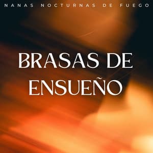 Brasas De Ensueño: Nanas Nocturnas De Fuego - Sonidos de fuego nocturno de Noom