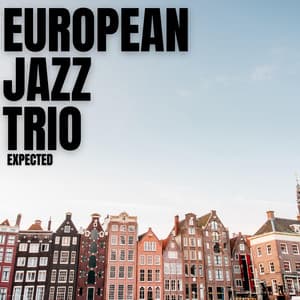 Expected - European Jazz Trio
