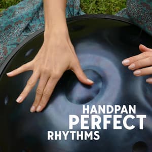 Handpan Perfect Rhythms: Attract Love & Balance Emotions - Handpan Meditation Zone