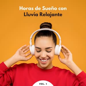 Horas De Sueño Con Lluvia Relajante Vol. 1 - Lluvia para un sueño profundo