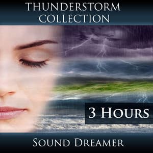 Thunderstorm Collection - 3 Hours - Sound Dreamer