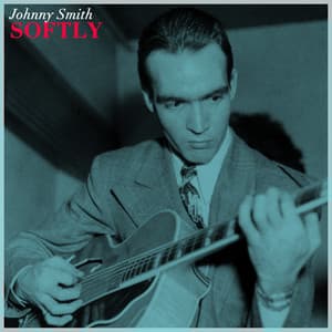 Softly - Johnny Smith