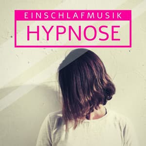 Einschlafmusik Hypnose: Schlafmusik für Erwachsene - Entspannungsmusik Schlafmusik