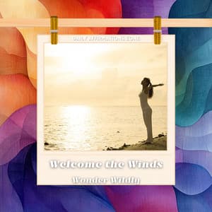 Welcome the Winds, Wonder Wildly - Daily Affirmations Zone