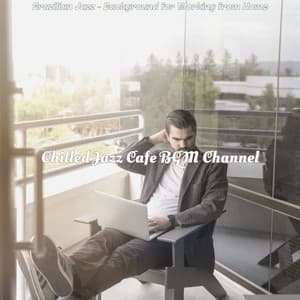 Brazilian Jazz - Background for Working from Home - Chilled Jazz Cafe BGM Channel