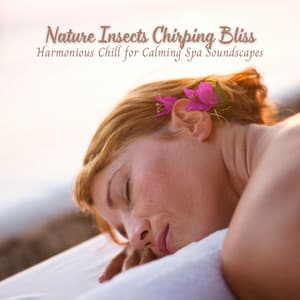 Nature Insects Chirping Bliss: Harmonious Chill for Calming Spa Soundscapes - Nature Nerd