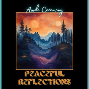 Peaceful Reflections - Amdo Ceremony