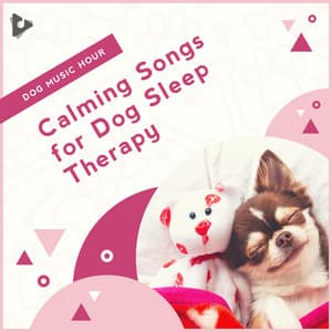 Calming Songs for Dog Sleep Therapy - Dog Music Hour