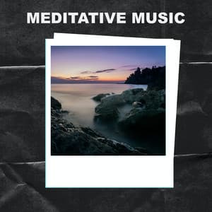 Meditative Music - Meditative Music