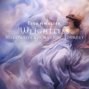 Weightless: Meditative Enchanting Journey for Healing and Transformation, Sense of Celtic Calm Through The Day - Tina Amalier