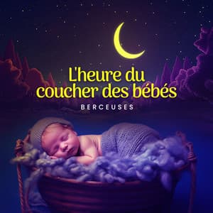 L'heure du coucher des bébés - Berceuses